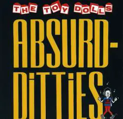 The Toy Dolls : Absurd-Ditties